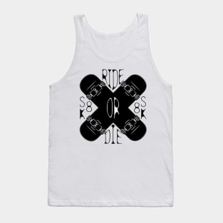 Skateboarding. Ride or die. Tank Top